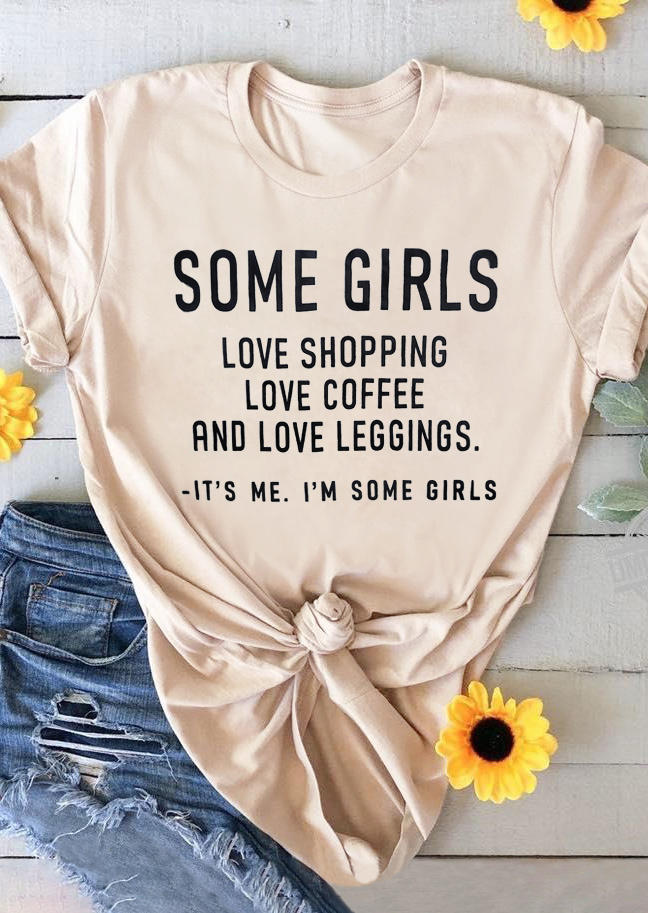 T-shirts Tees Some Girls Love Shopping Love Coffee Love Leggings It's Me T-Shirt Tee - Beige in Apricot. Size: L,M,S