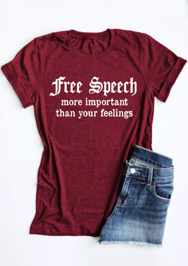 

T-shirts Tees Free Speech More Important Than Your Feelings T-Shirt Tee - Burgundy in Red. Size