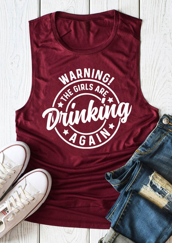 Warning The Girls Are Drinking Again O-Neck Tank - Burgundy