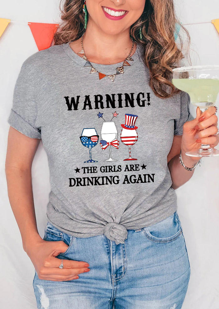 Warning The Girls Are Drinking Again T-Shirt Tee - Gray