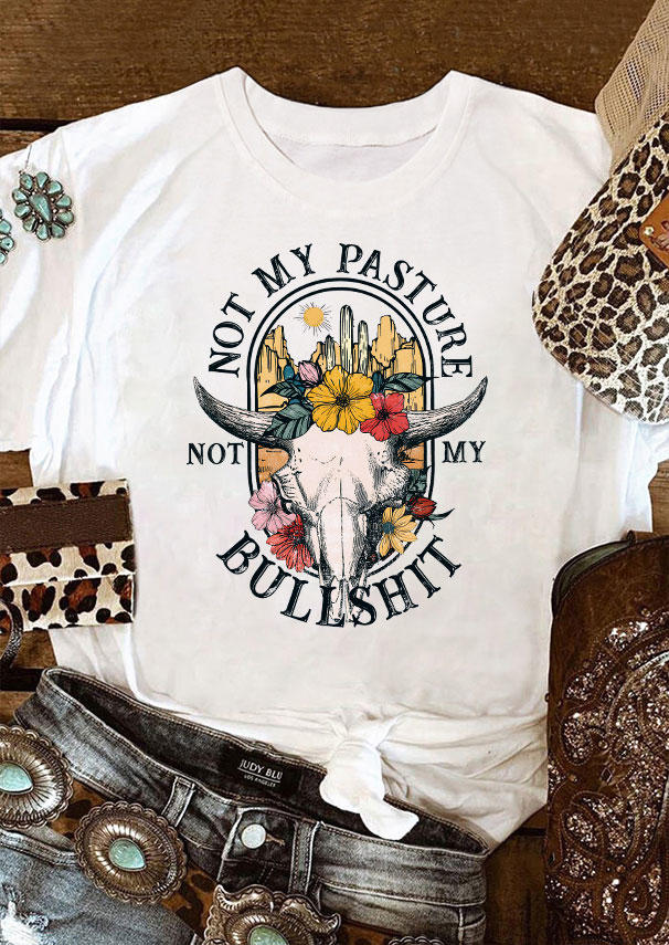 

T-shirts Tees Not My Pasture Not My Bullshit Steer Skull Floral T-Shirt Tee in White. Size
