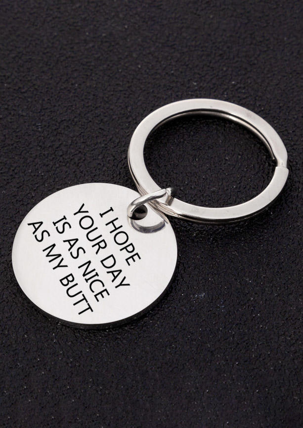 Keychains I Hope Your Day Is As Nice As My Butt Keychain in Silver. Size: One Size