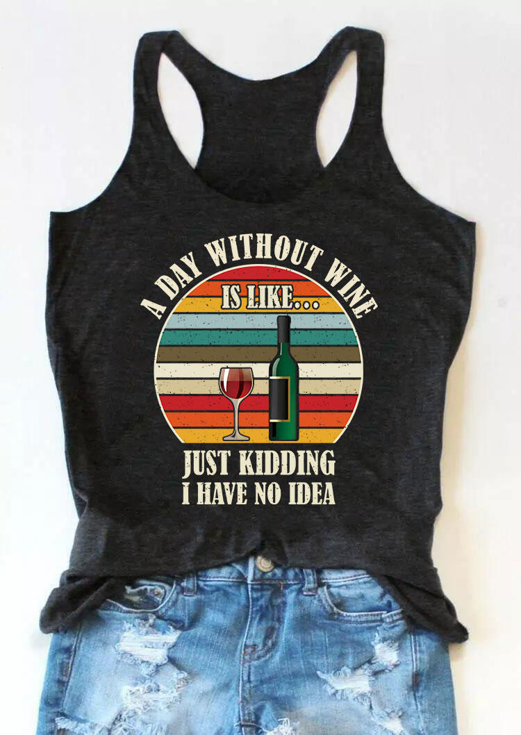 Tank Tops A Day Without Wine Is Like Just Kidding I Have No Idea Racerback Tank Top - Dark Grey in Gray. Size: M,S,XL