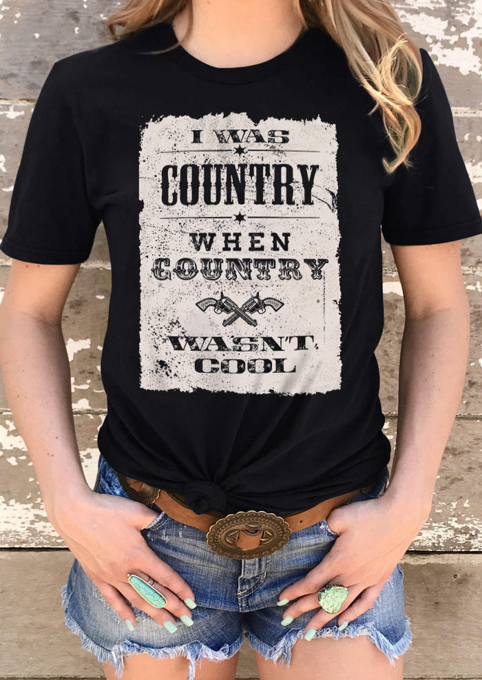 I Was Country When Country Wasn't Cool Star Gun T-Shirt Tee - Black