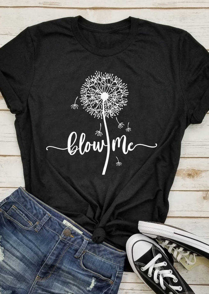 

T-shirts Tees Blow Me Dandelion O-Neck T-Shirt Tee in Black. Size