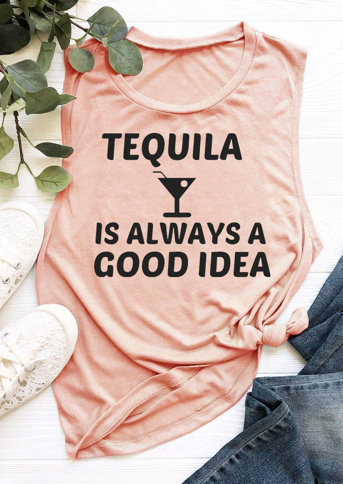 Tank Tops Tequila Is Always A Good Idea O-Neck Tank Top in Pink. Size: L,M,S,XL