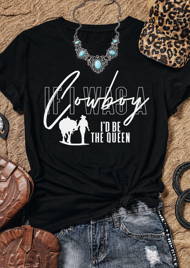 T-shirts Tees If I Was A Cowboy I'd Be The Queen T-Shirt Tee in Black. Size: L,M,S,XL