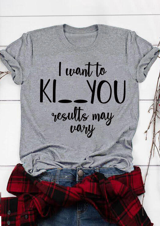 T-shirts Tees I Want To Ki You Results May Vary T-Shirt Tee in Gray. Size: S