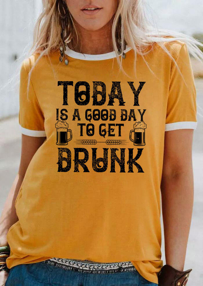 Today Is A Good Day To Get Drunk O-Neck T-Shirt Tee - Yellow
