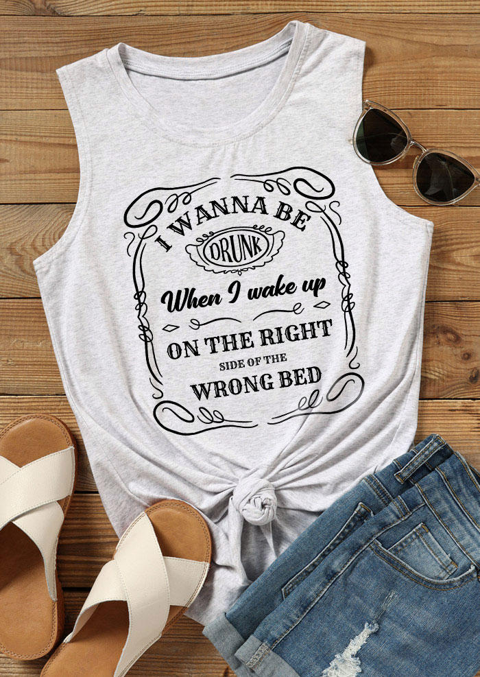 Tank Tops I Wanna Be Drunk When I Wake Up On The Right Side Of The Wrong Bed Tank Top - Light Grey in Gray. Size: XL