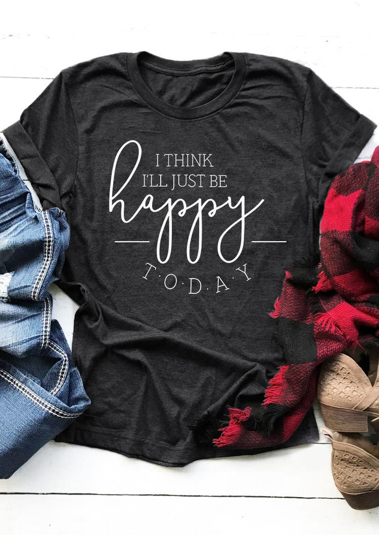 T-shirts Tees I Think I'll Just Be Happy Today O-Neck T-Shirt Tee - Dark Grey in Gray. Size: S