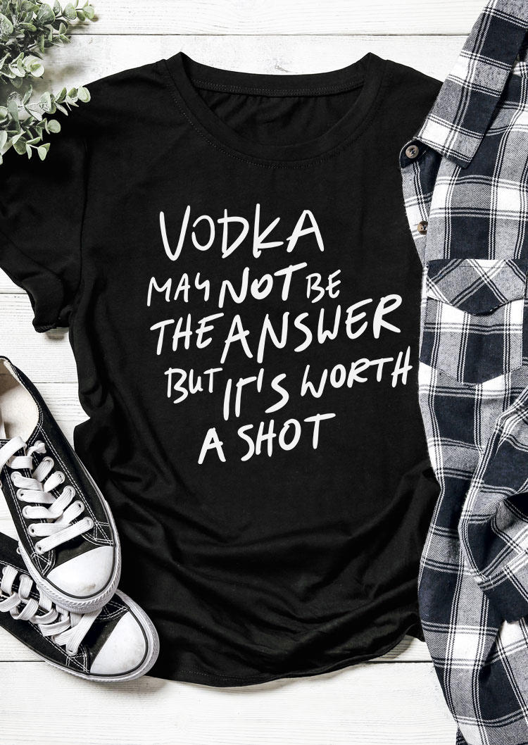 

T-shirts Tees Vodka May Not Be The Answer But It's Worth A Shot T-Shirt Tee in Black. Size