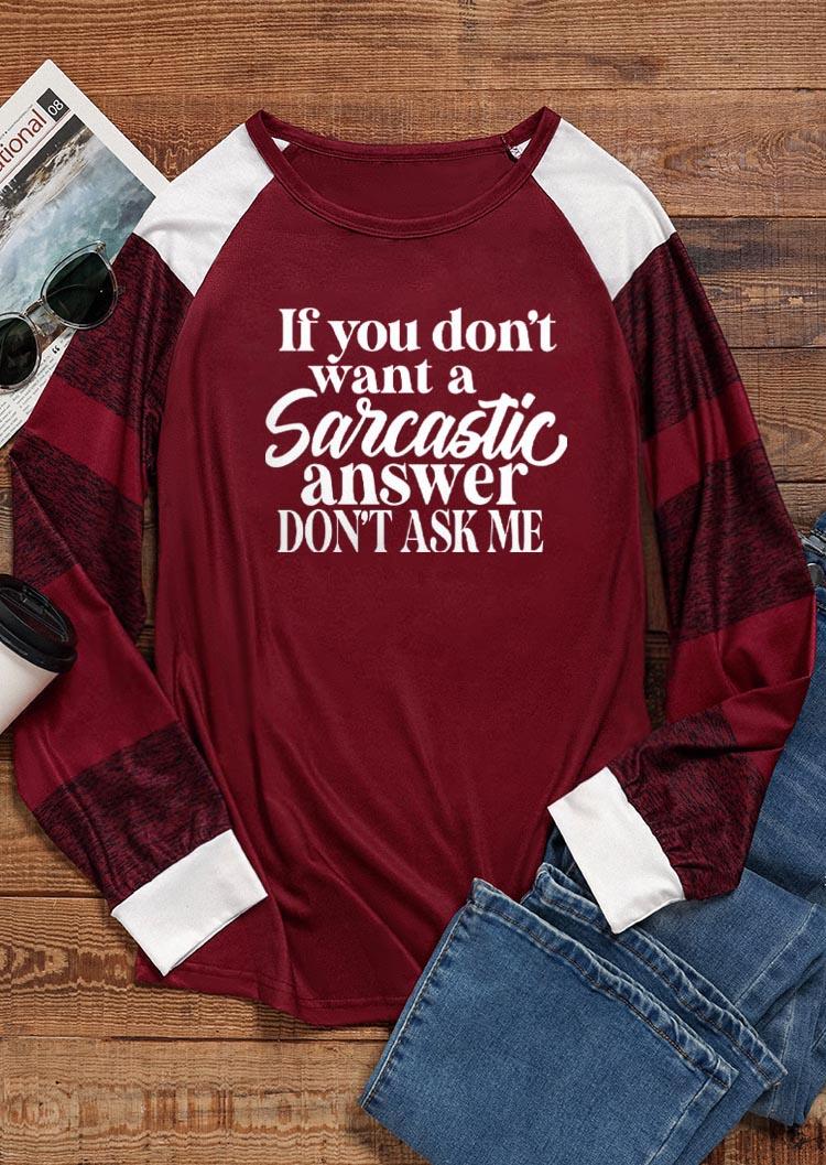 If You Don't Want A Sarcastic Answer Don't Ask Me T-Shirt Tee - Burgundy