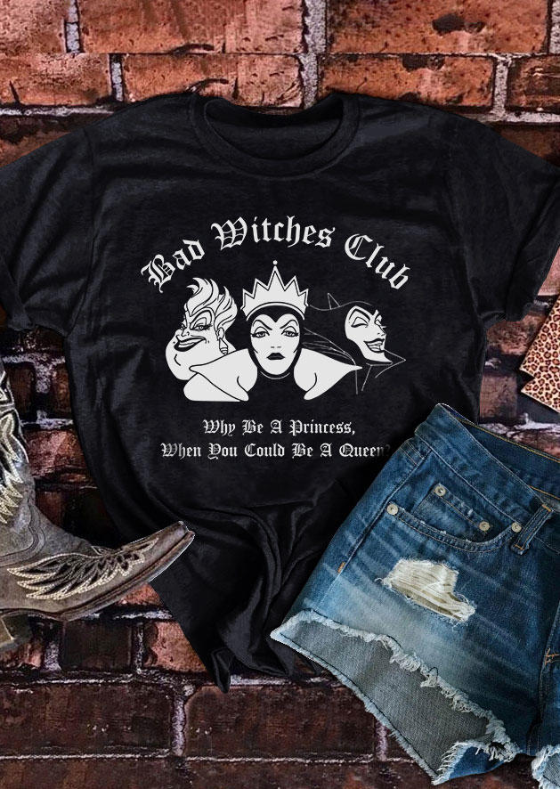 

T-shirts Tees Bad Witches Club Why Be A Princess When You Could Be A Queen T-Shirt Tee in Black. Size