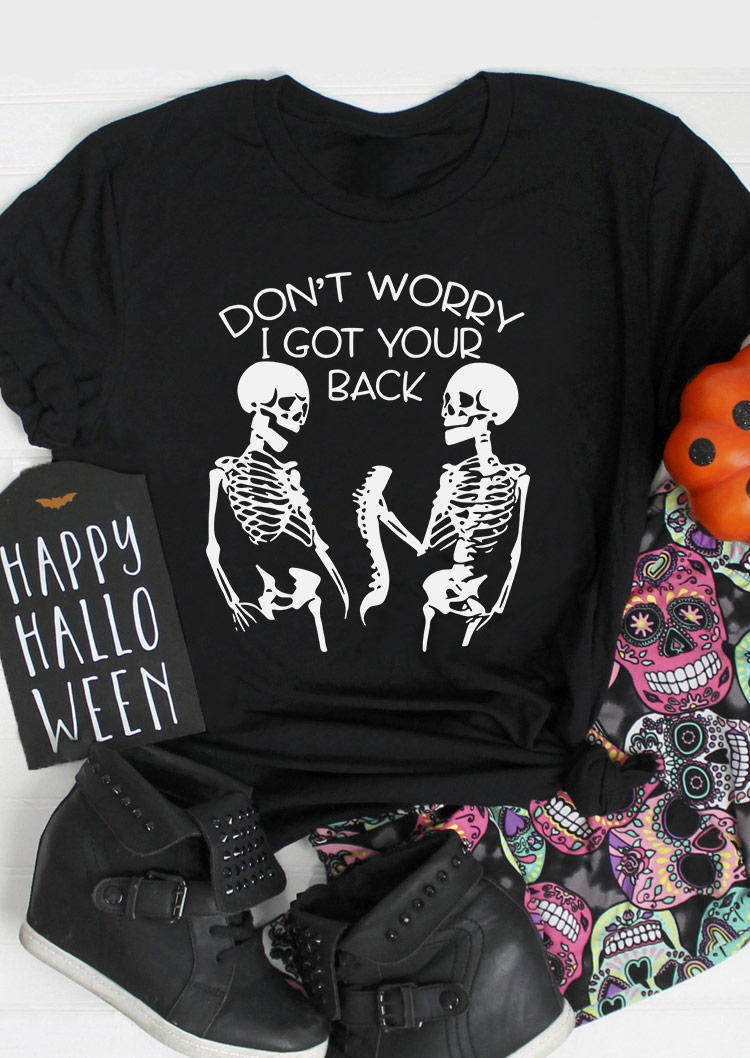 

T-shirts Tees Don't Worry I Got Your Back Skeleton O-Neck T-Shirt Tee in Black. Size
