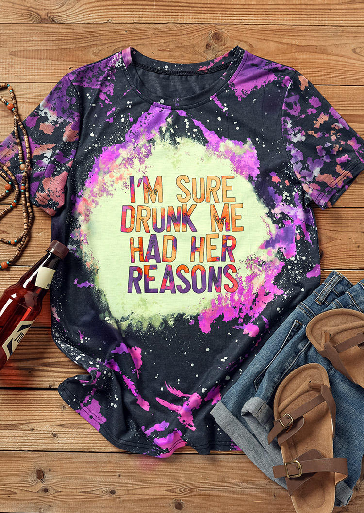 I'm Sure Drunk Me Had Her Reasons Tie Dye Bleached T-Shirt Tee - Purple