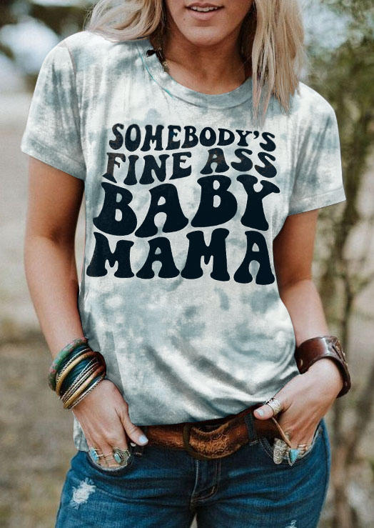 Somebody's Fine Ass Baby Mama Tie Dye T-Shirt Tee