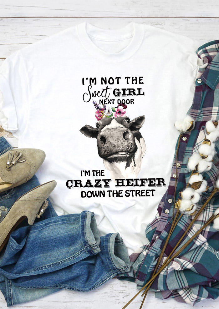 T-shirts Tees I'm Not The Sweet Girl Next Door I'm The Crazy Heifer Down The Street T-Shirt Tee in White. Size: L,M,S,XL