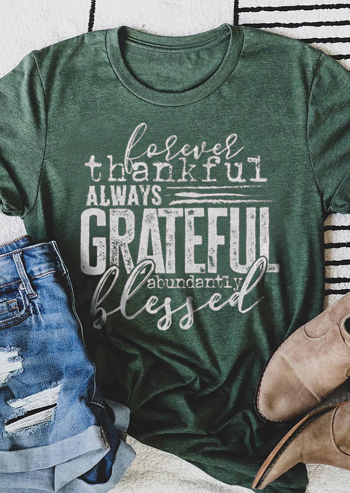 Forever Thankful Always Grateful Abundantly Blessed T-Shirt Tee - Green