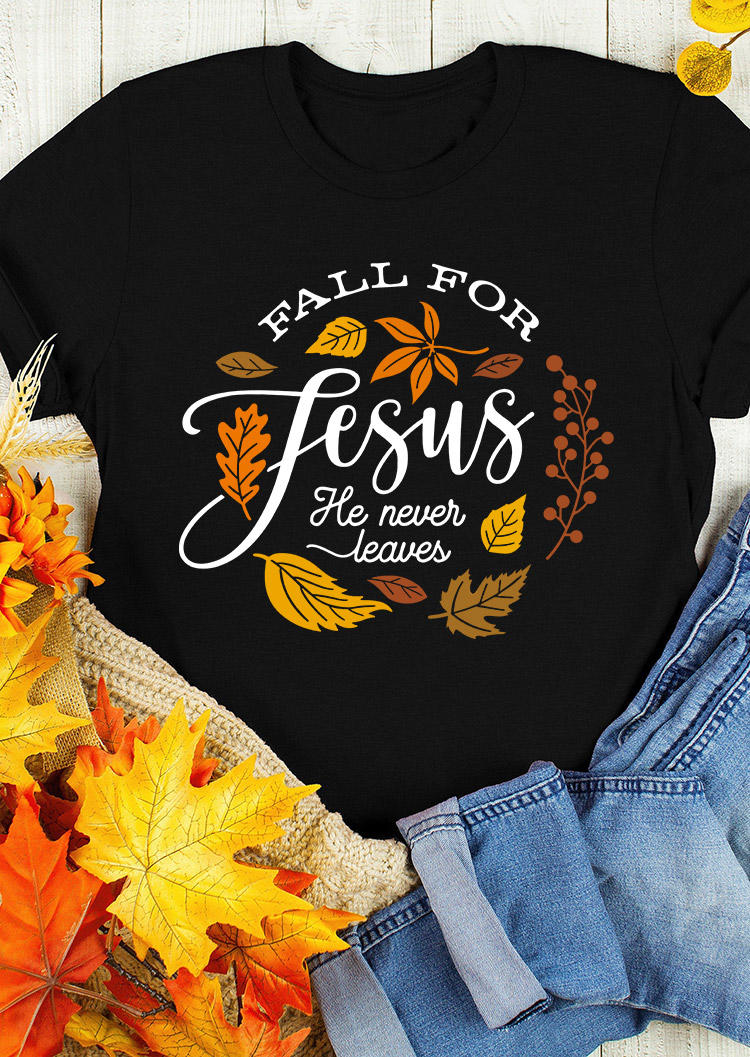 

T-shirts Tees Fall For Jesus He Never Leaves O-Neck T-Shirt Tee in Black. Size