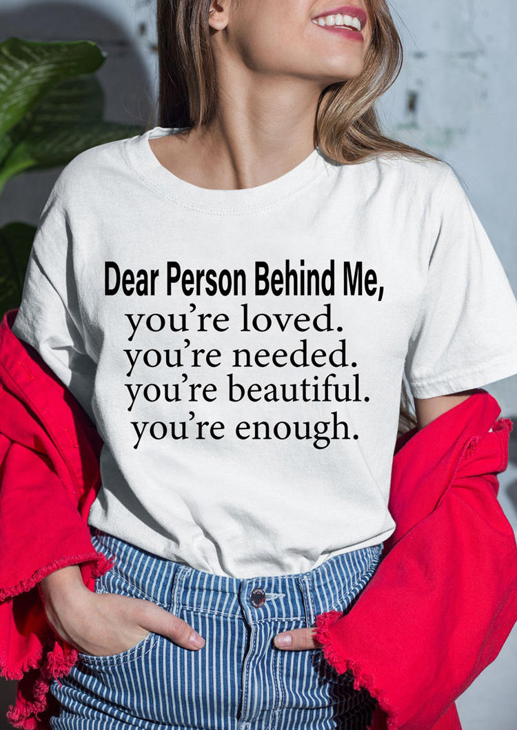 Dear Person Behind Me O-Neck T-Shirt Tee - White