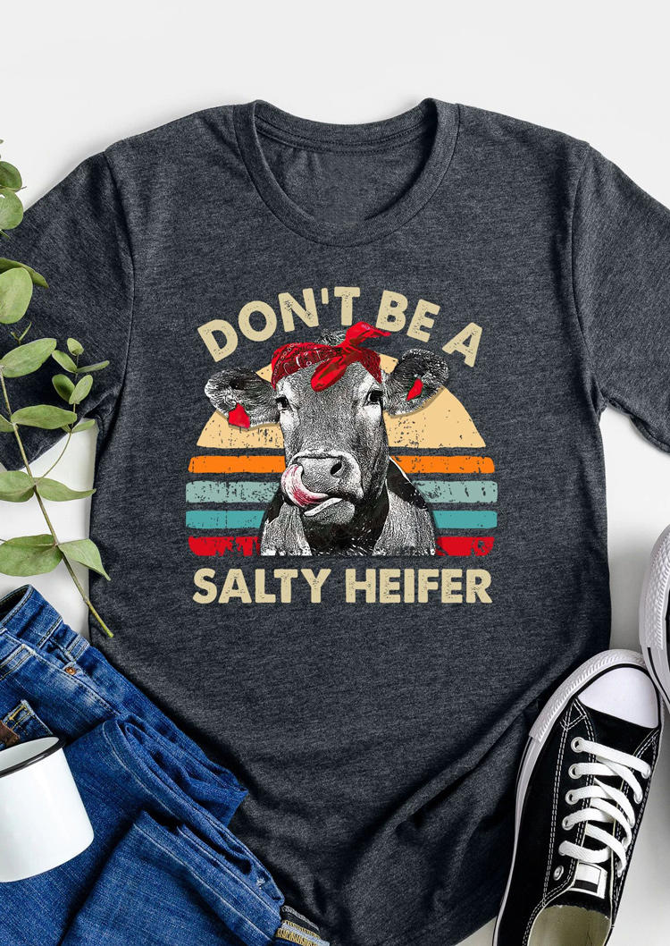 T-shirts Tees Don't Be A Salty Heifer O-Neck T-Shirt Tee - Dark Grey in Gray. Size: S
