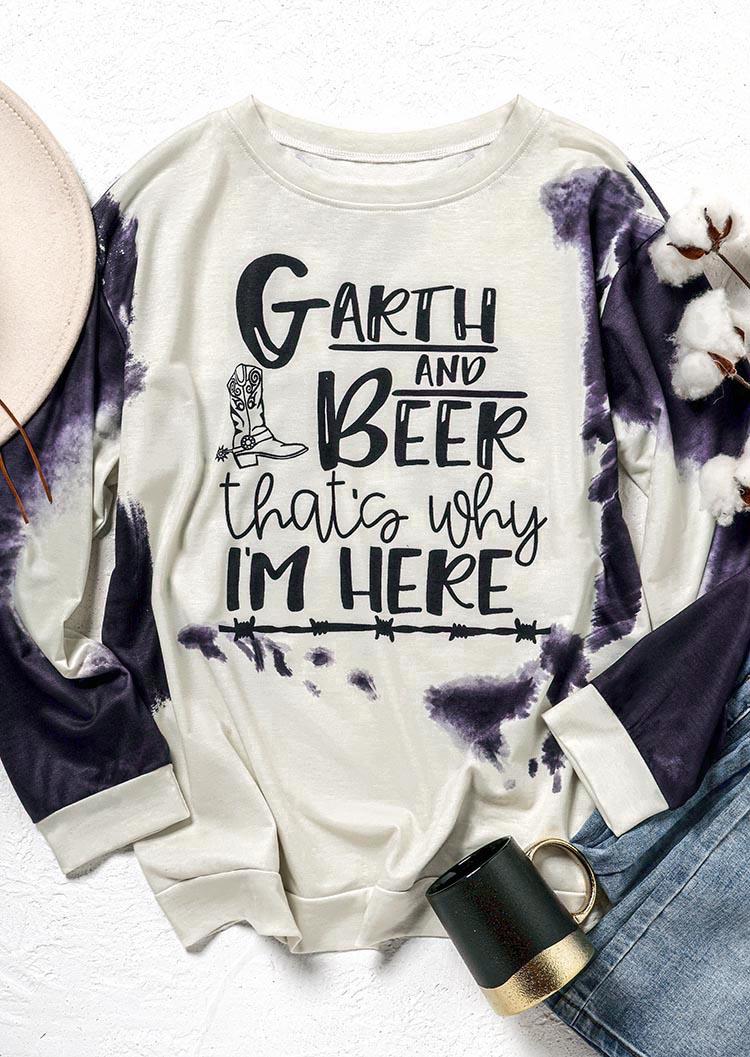 Garth And Beer That's Why I'm Here Tie Dye Sweatshirt - Gray