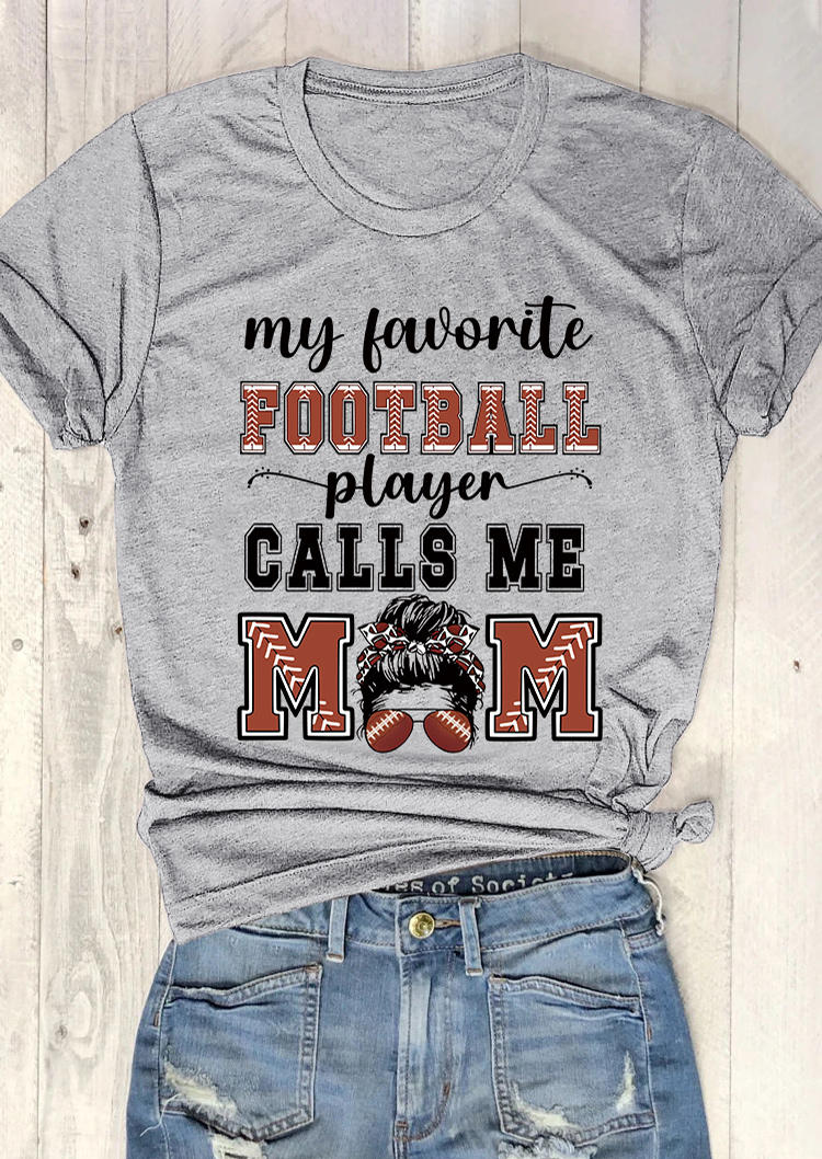 My Favorite Football Player Calls Me Mom O-Neck T-Shirt Tee - Gray
