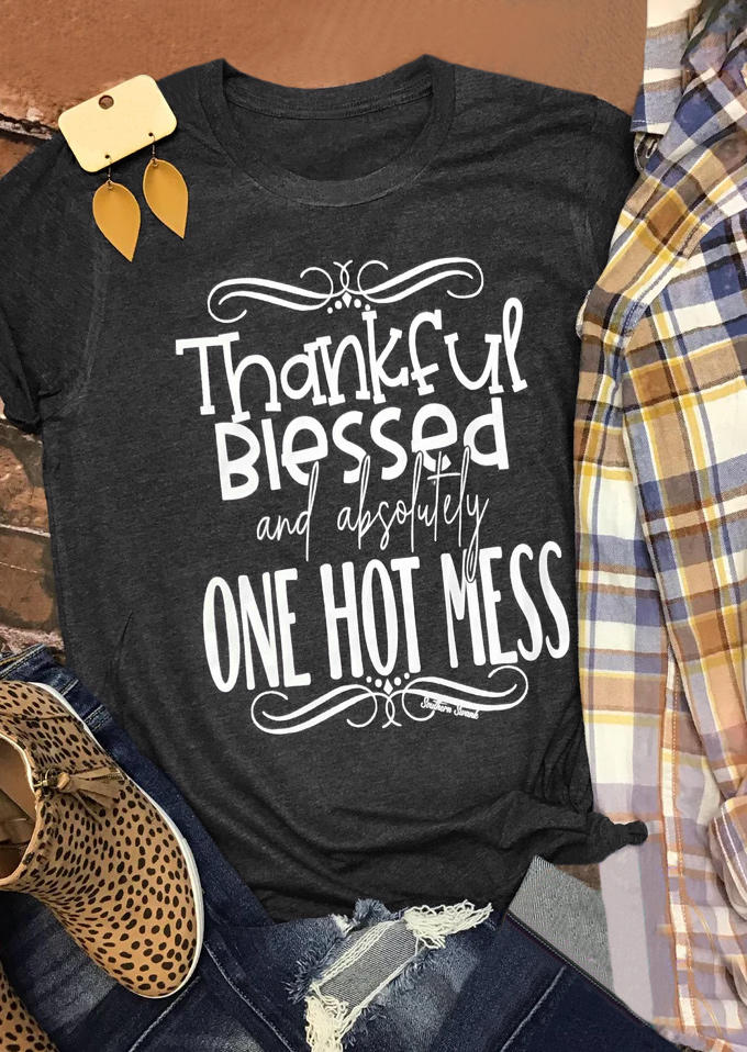 

T-shirts Tees Thankful Blessed And Absolutely One Hot Mess O-Neck T-Shirt Tee in Gray. Size