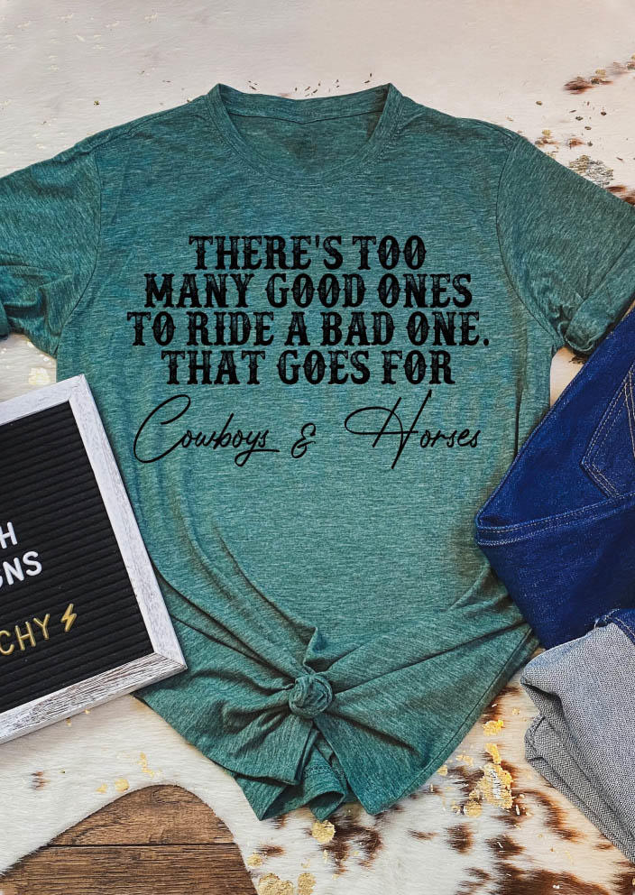 

T-shirts Tees Too Many Good Ones To Ride A Bad One That Goes For Cowboys & Horses T-Shirt Tee - Cyan in Green. Size