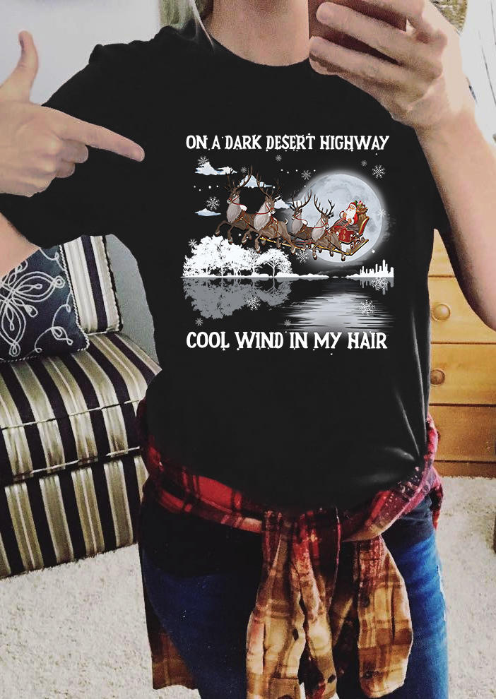 Christmas On A Dark Desert Highway Cool Wind In My Hair T-Shirt Tee - Black