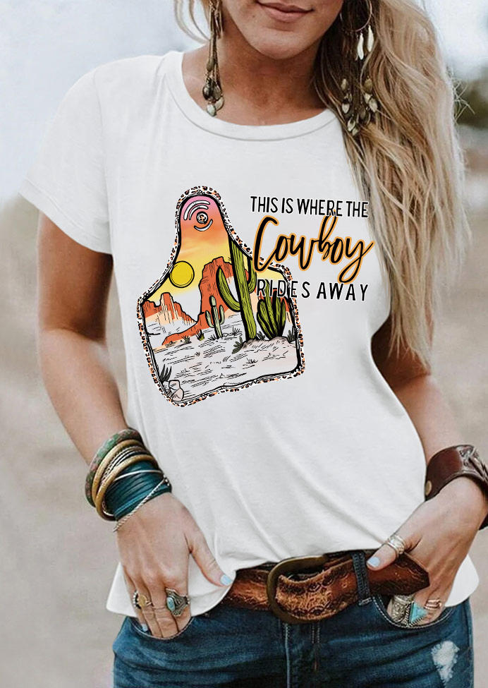 This Is Where The Cowboy Rides A Away Cactus T-Shirt Tee - White