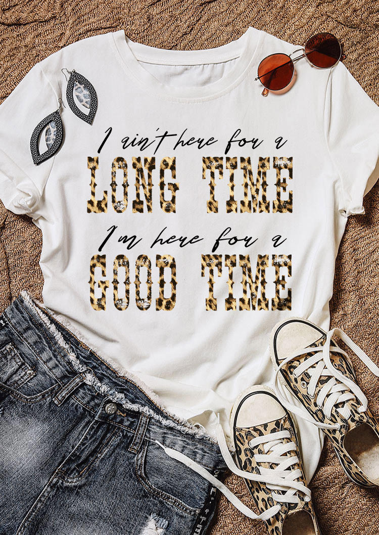 I Ain't Here For A Long Time Leopard T-Shirt Tee - White