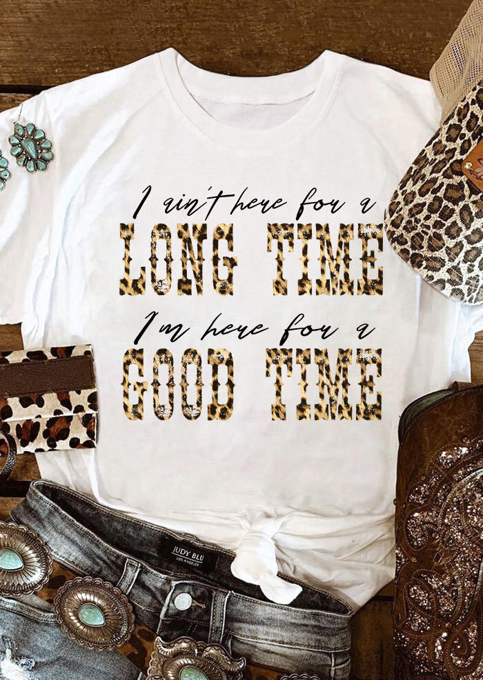 T-shirts Tees I Ain't Here For A Long Time Leopard T-Shirt Tee in White. Size: L,M,S,XL
