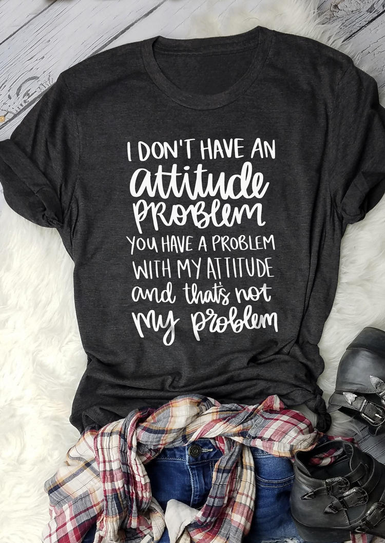 

T-shirts Tees I Don't Have An Attitude Problem T-Shirt Tee - Dark Grey in Gray. Size