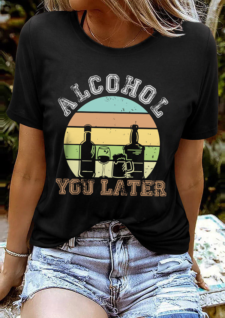 Alcohol You Later T-Shirt Tee - Black