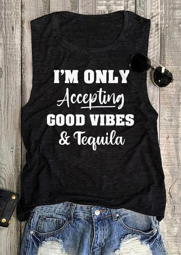 

Tank Tops I'm Only Accepting Good Vibes & Tequila O-Neck Tank Top in Black. Size