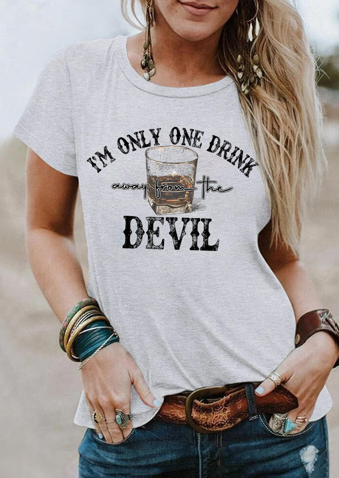 I'm Only One Drink Away From The Devil T-Shirt Tee - Light Grey