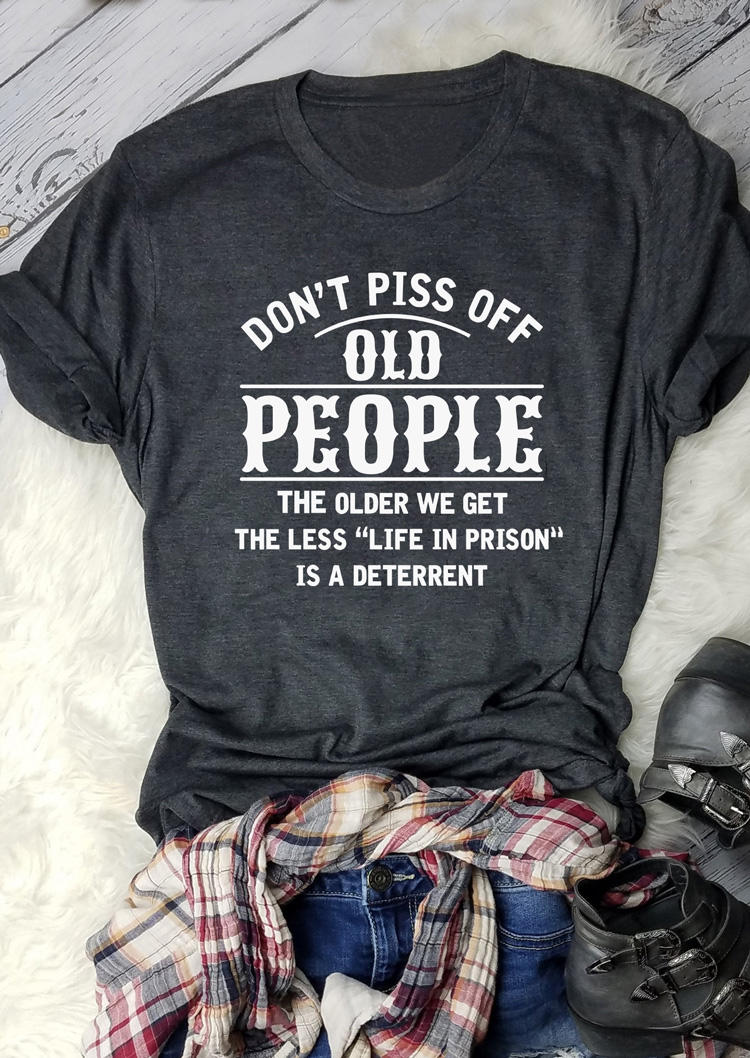 

T-shirts Tees Don't Piss Off Old People O-Neck T-Shirt Tee - Dark Grey in Gray. Size