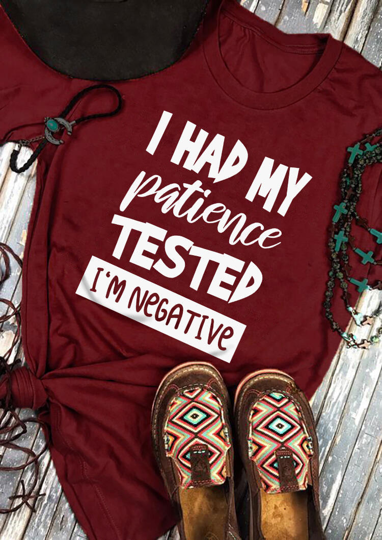 

T-shirts Tees I Had My Patience Tested I'm Negative T-Shirt Tee - Burgundy in Red. Size