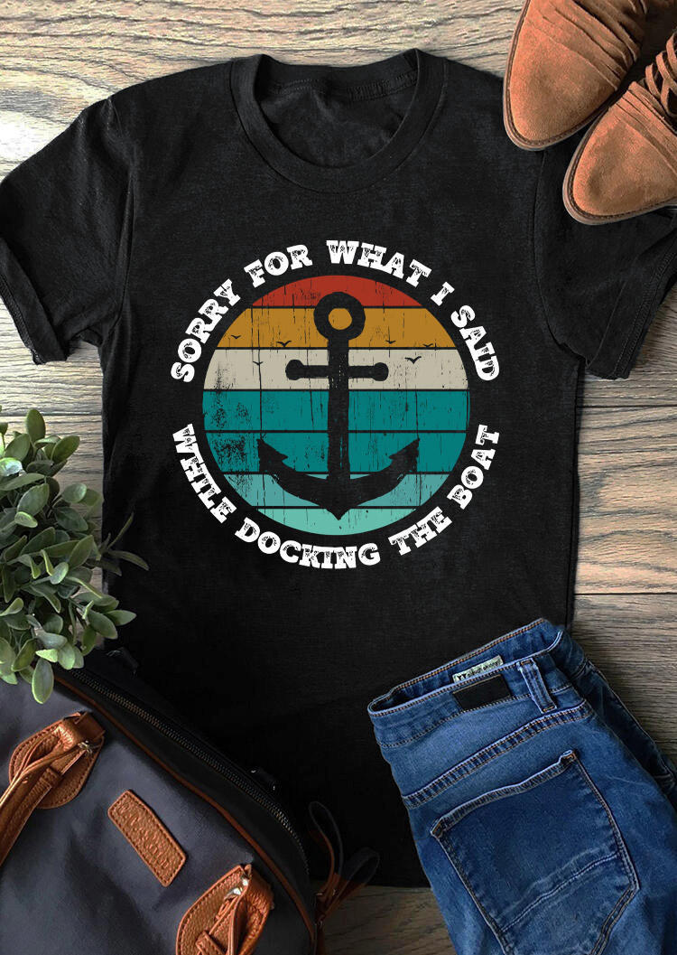 

T-shirts Tees Sorry For What I Said While Docking The Boat Anchor T-Shirt Tee in Black. Size