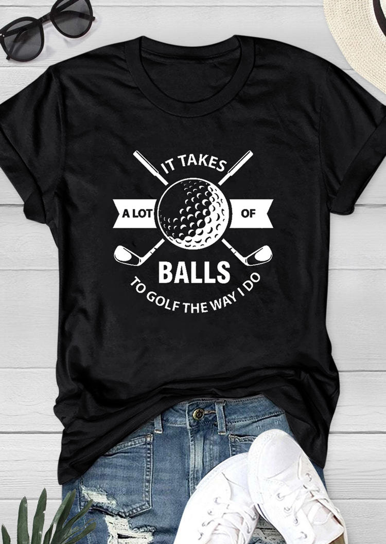 

T-shirts Tees It Takes A Lot Of Balls To Golf The Way I Do T-Shirt Tee in Black. Size
