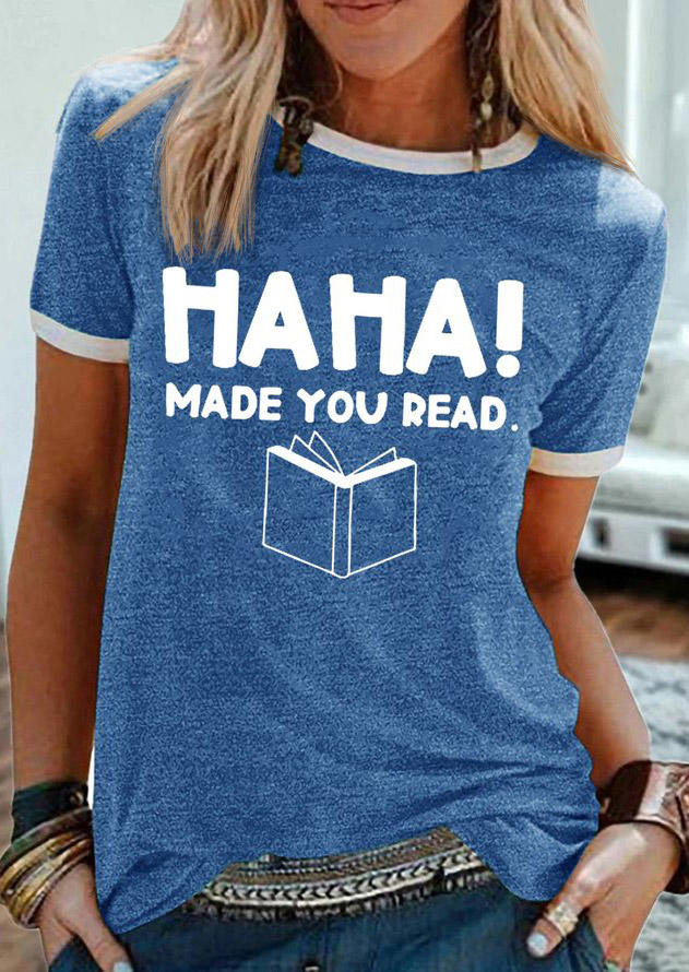 Ha Ha Made You Read T-Shirt Tee - Blue