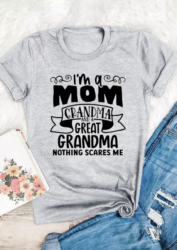 I'm A Mom Grandma And A Great Grandma Nothing Scares Me T-Shirt Tee - Gray
