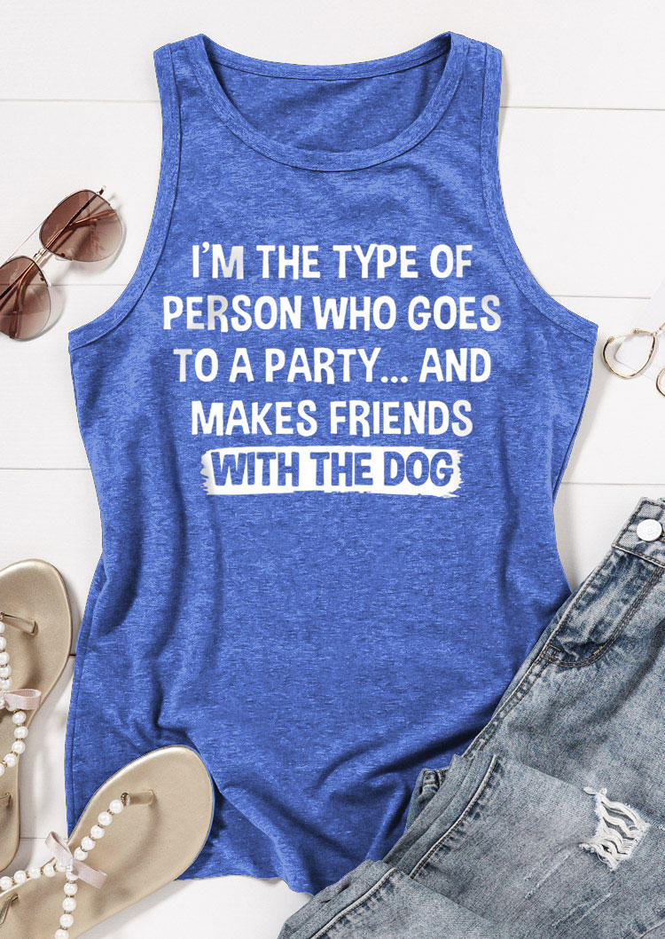 

Tank Tops I'm The Type Of Person Who Goes To A And Makes Friends With The Dog Tank Top in Blue. Size: M,,XL