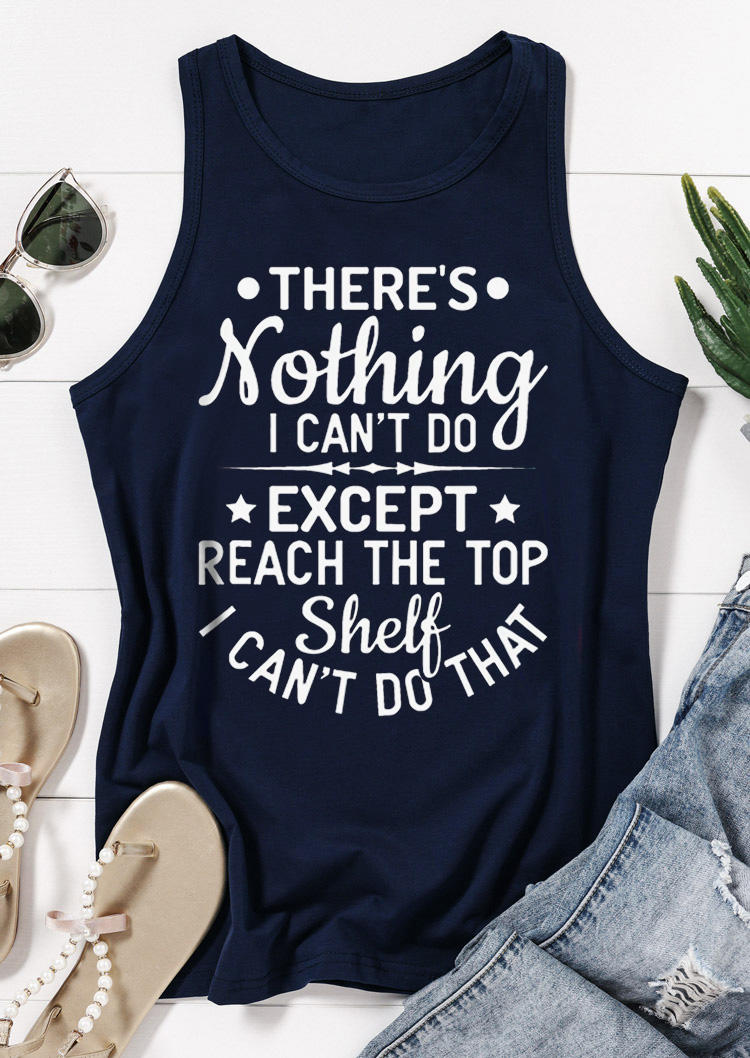 

Tank Tops There's Nothing I Can't Do Except Reach The Top Shelf I Can't Do That Tank Top - Navy Blue in Blue. Size