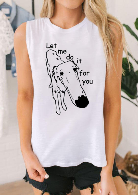 

Tank Tops Let Me Do It For You Dog O-Neck Tank Top in White. Size