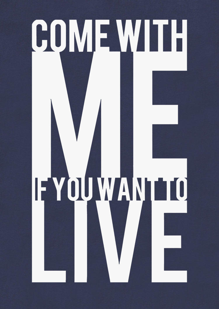 Come With Me If You Want To Live O-Neck Tank - Navy Blue