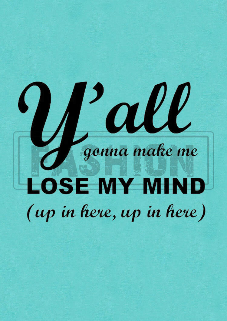 Y'all Gonna Make Me Lose My Mind Up In Here Racerback Tank - Cyan