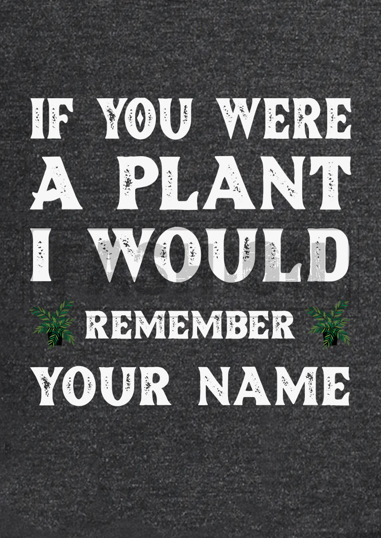 If You Were A Plant I Would Remember Your Name Tank - Dark Grey